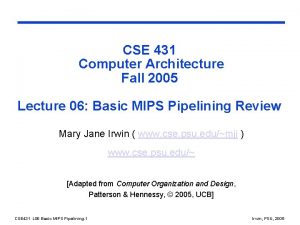 CSE 431 Computer Architecture Fall 2005 Lecture 06