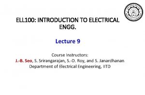 ELL 100 INTRODUCTION TO ELECTRICAL ENGG Lecture 9
