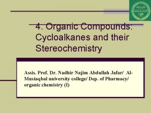 4 Organic Compounds Cycloalkanes and their Stereochemistry Assis