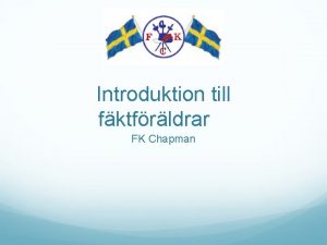 Introduktion till fktfrldrar FK Chapman Agenda Vad r