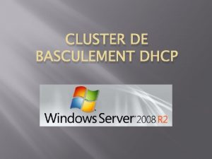 CLUSTER DE BASCULEMENT DHCP Rappel Du Service DHCP