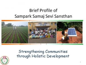 Brief Profile of Sampark Samaj Sevi Sansthan Strengthening