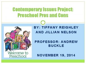 Contemporary Issues Project Preschool Pros and Cons BY