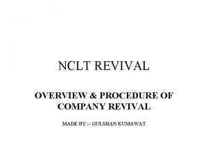 NCLT REVIVAL OVERVIEW PROCEDURE OF COMPANY REVIVAL MADE