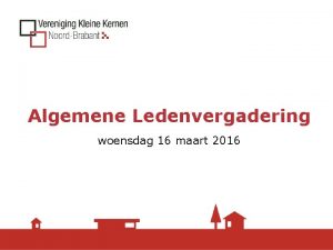 Algemene Ledenvergadering woensdag 16 maart 2016 Programma 19