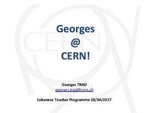 Georges CERN Georges TRAD georges tradcern ch Lebanese