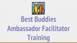 Best Buddies Ambassador Facilitator Training Best Buddies Mission