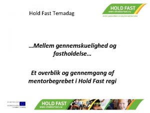 Hold Fast Temadag Mellem gennemskuelighed og fastholdelse Et