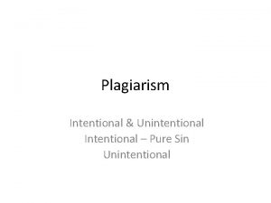Plagiarism Intentional Unintentional Intentional Pure Sin Unintentional Avoiding