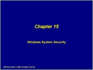 Chapter 15 Windows System Security JMH Associates 2004