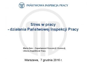 Stres w pracy dziaania Pastwowej Inspekcji Pracy Marta