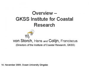 Overview GKSS Institute for Coastal Research von Storch