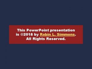 This Power Point presentation is 2018 by Robin