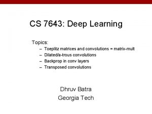 CS 7643 Deep Learning Topics Toeplitz matrices and