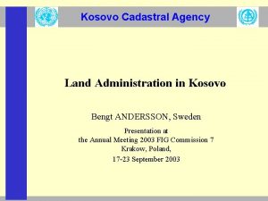 Kosovo Cadastral Agency Land Administration in Kosovo Bengt