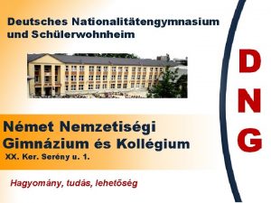 Deutsches Nationalittengymnasium und Schlerwohnheim Nmet Nemzetisgi Gimnzium s