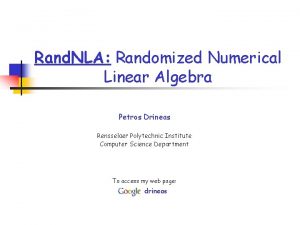 Rand NLA Randomized Numerical Linear Algebra Petros Drineas