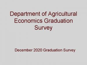 Department of Agricultural Economics Graduation Survey December 2020