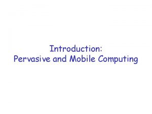 Pervasive and mobile computing
