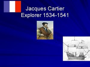 Jacques Cartier Explorer 1534 1541 Date and Place