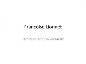 Francoise Lionnet Feminism and Universalism Structural dissymetry Western