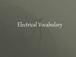 Electrical Vocabulary Material that allows electricity to Flow