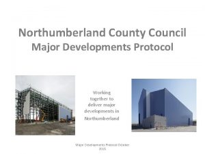 Northumberland County Council Major Developments Protocol Working together