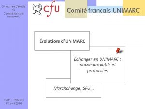 3 e journe dtude du Comit franais UNIMARC