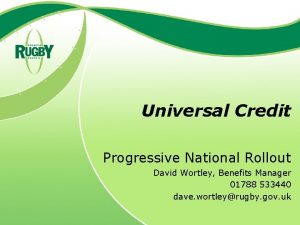 Universal Credit Progressive National Rollout David Wortley Benefits