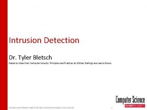 Intrusion Detection Dr Tyler Bletsch Based on slides