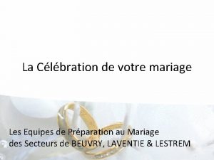 La Clbration de votre mariage Les Equipes de