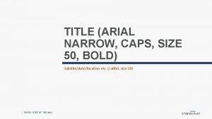 TITLE ARIAL NARROW CAPS SIZE 50 BOLD Subtitledatelocation