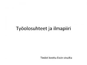 Tyolosuhteet ja ilmapiiri Tiedot koottu Essin sivuilta Tysuojelu