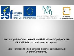 Tento Digitln uebn materil vznikl dky finann podpoe