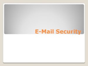 EMail Security Outline Kenapa mempelajari security email Email