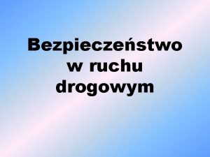 Bezpieczestwo w ruchu drogowym Niebezpieczne postawy ludzi w