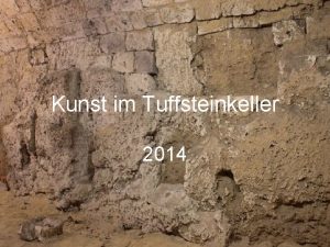 Kunst im Tuffsteinkeller 2014 ENDER GZEY Keller Nr