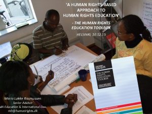 A HUMAN RIGHTSBASED APPROACH TO HUMAN RIGHTS EDUCATION