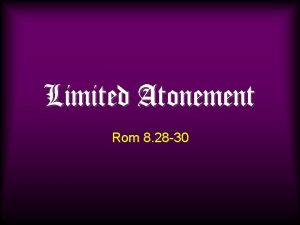 Limited Atonement Rom 8 28 30 Total Depravity