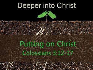 Deeper into Christ Putting on Christ Colossians 3