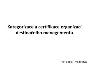 Kategorizace a certifikace organizac destinanho managementu Ing Elika