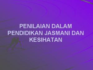 PENILAIAN DALAM PENDIDIKAN JASMANI DAN KESIHATAN KONSEP ASAS