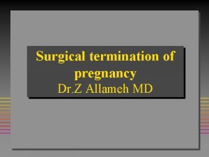 Surgical termination of pregnancy Dr Z Allameh MD