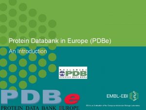 Protein Databank in Europe PDBe An Introduction EBI