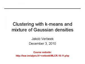 Clustering with kmeans and mixture of Gaussian densities
