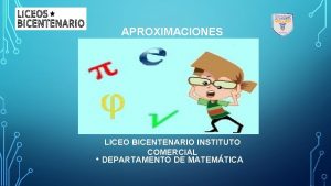 APROXIMACIONES LICEO BICENTENARIO INSTITUTO COMERCIAL DEPARTAMENTO DE MATEMTICA