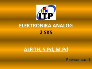 ELEKTRONIKA ANALOG 2 SKS ALFITH S Pd M