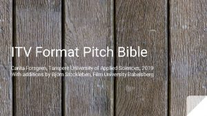 ITV Format Pitch Bible Carita Forsgren Tampere University