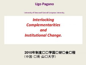 Ugo Pagano University of Siena and Central European