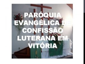 PARQUIA EVANGLICA DE CONFISSO LUTERANA EM VITRIA INCIO